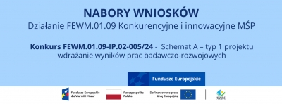 Nabór wniosków Działanie 1.9 Konkurencyjne i innowacyjne MŚP Schemat A – typ 1 projektu: wdrażanie wyników prac badawczo-rozwojowych